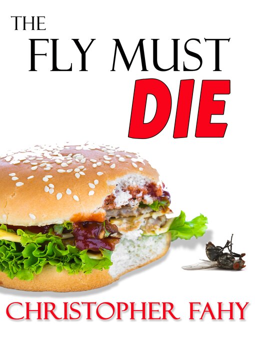 Title details for The Fly Must Die by Christopher Fahy - Available